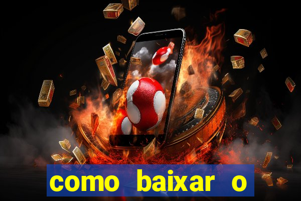como baixar o aplicativo estrela bet